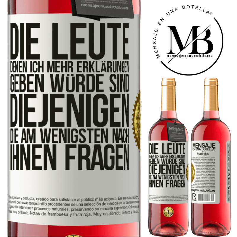 29,95 € Kostenloser Versand | Roséwein ROSÉ Ausgabe Die Leute, denen ich die meisten Erklärungen geben würde sind diejenigen, die am wenigsten nach ihnen fragen Weißes Etikett. Anpassbares Etikett Junger Wein Ernte 2025 Tempranillo