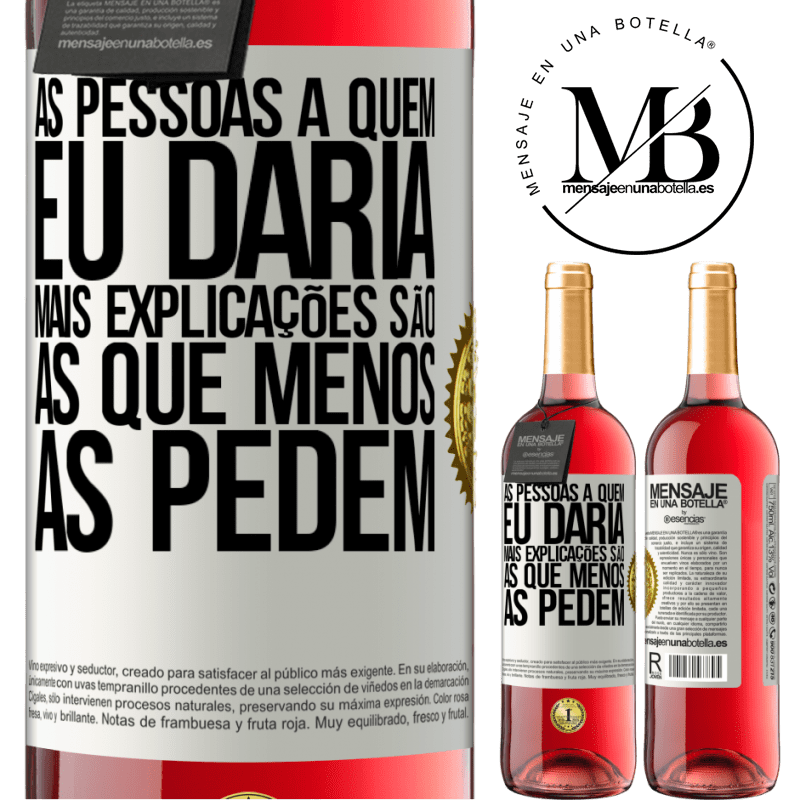 29,95 € Envio grátis | Vinho rosé Edição ROSÉ As pessoas a quem eu daria mais explicações são as que menos as pedem Etiqueta Branca. Etiqueta personalizável Vinho jovem Colheita 2023 Tempranillo