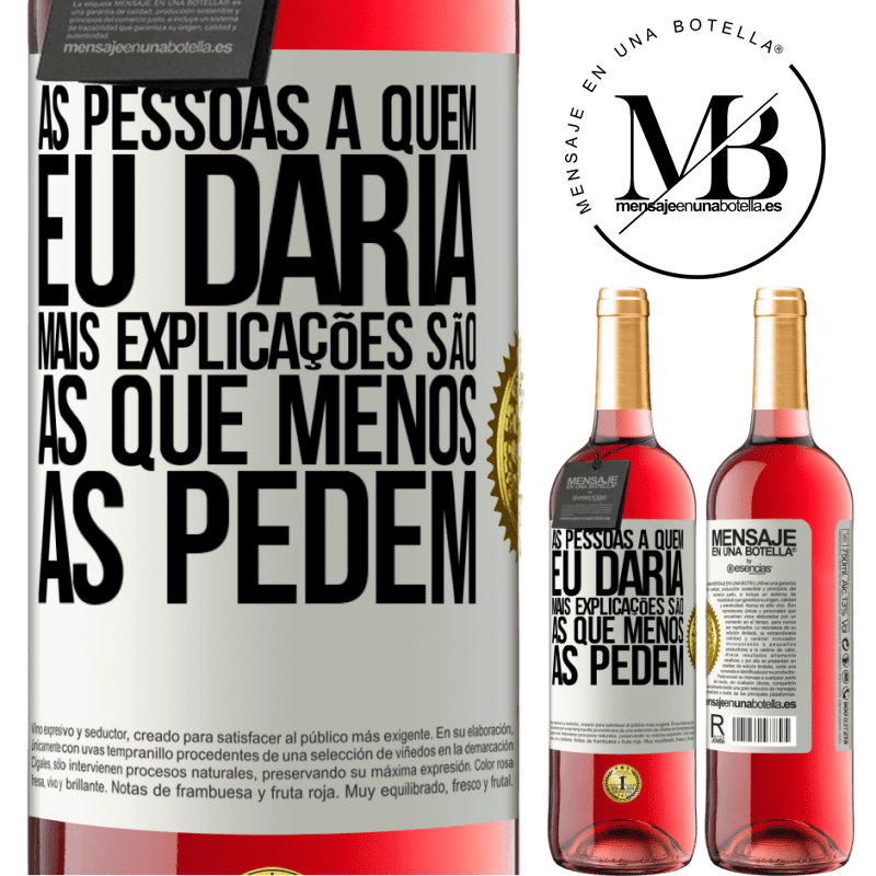 29,95 € Envio grátis | Vinho rosé Edição ROSÉ As pessoas a quem eu daria mais explicações são as que menos as pedem Etiqueta Branca. Etiqueta personalizável Vinho jovem Colheita 2025 Tempranillo