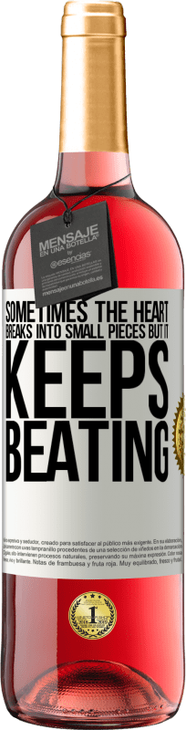 29,95 € | Rosé Wine ROSÉ Edition Sometimes the heart breaks into small pieces, but it keeps beating White Label. Customizable label Young wine Harvest 2023 Tempranillo