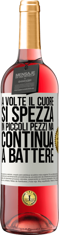 Spedizione Gratuita | Vino rosato Edizione ROSÉ A volte il cuore si spezza in piccoli pezzi, ma continua a battere Etichetta Bianca. Etichetta personalizzabile Vino giovane Raccogliere 2023 Tempranillo