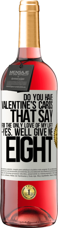 29,95 € | 桃红葡萄酒 ROSÉ版 您是否有情人节卡片写着：为了我一生的唯一爱？是的好吧给我八个 白标. 可自定义的标签 青年酒 收成 2025 Tempranillo