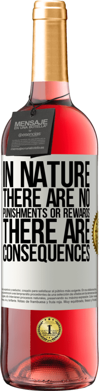 «In nature there are no punishments or rewards, there are consequences» ROSÉ Edition