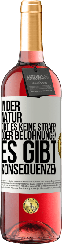 29,95 € Kostenloser Versand | Roséwein ROSÉ Ausgabe In der Natur gibt es keine Strafen oder Belohnungen, es gibt Konsequenzen Weißes Etikett. Anpassbares Etikett Junger Wein Ernte 2025 Tempranillo