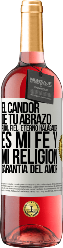 29,95 € Envío gratis | Vino Rosado Edición ROSÉ El candor de tu abrazo, puro, fiel, eterno, halagador, es mi fe y mi religión, garantía del amor Etiqueta Blanca. Etiqueta personalizable Vino joven Cosecha 2025 Tempranillo