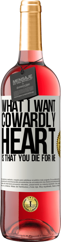 29,95 € | Rosé Wine ROSÉ Edition What I want, cowardly heart, is that you die for me White Label. Customizable label Young wine Harvest 2023 Tempranillo