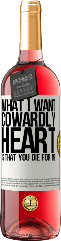 29,95 € Free Shipping | Rosé Wine ROSÉ Edition What I want, cowardly heart, is that you die for me White Label. Customizable label Young wine Harvest 2025 Tempranillo