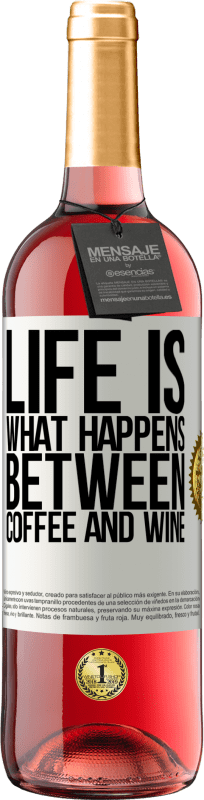 29,95 € Free Shipping | Rosé Wine ROSÉ Edition Life is what happens between coffee and wine White Label. Customizable label Young wine Harvest 2025 Tempranillo