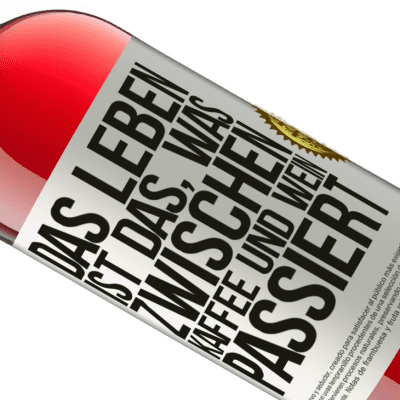 Einzigartige und Persönliche Ausdrücke. «Das Leben ist das, was zwischen Kaffee und Wein passiert» ROSÉ Ausgabe