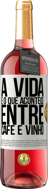 29,95 € | Vinho rosé Edição ROSÉ A vida é o que acontece entre café e vinho Etiqueta Branca. Etiqueta personalizável Vinho jovem Colheita 2024 Tempranillo