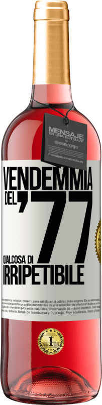 29,95 € | Vino rosato Edizione ROSÉ Vendemmia del '77, qualcosa di irripetibile Etichetta Bianca. Etichetta personalizzabile Vino giovane Raccogliere 2024 Tempranillo