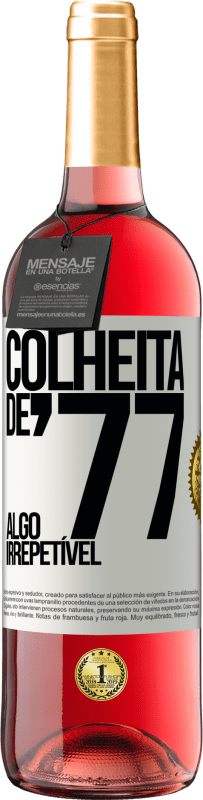 Envio grátis | Vinho rosé Edição ROSÉ Colheita de '77, algo irrepetível Etiqueta Branca. Etiqueta personalizável Vinho jovem Colheita 2023 Tempranillo