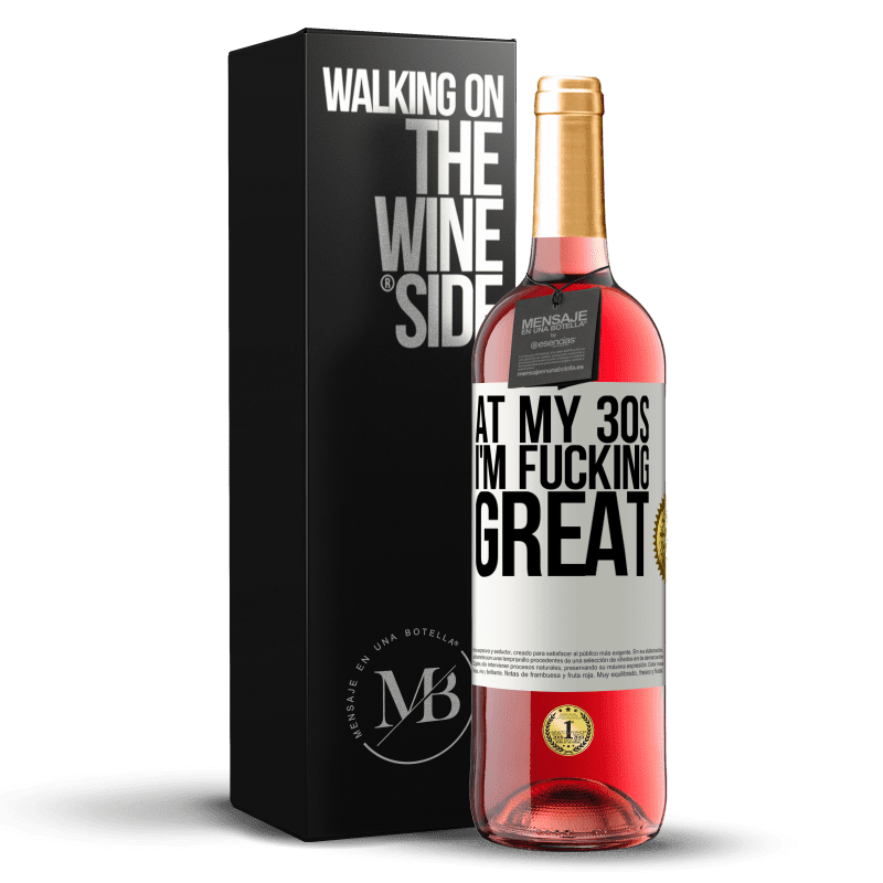 24,95 € Free Shipping | Rosé Wine ROSÉ Edition At my 30s, I'm fucking great White Label. Customizable label Young wine Harvest 2021 Tempranillo