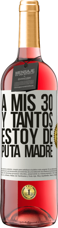 29,95 € | Vino Rosado Edición ROSÉ A mis 30 y tantos, estoy de puta madre Etiqueta Blanca. Etiqueta personalizable Vino joven Cosecha 2024 Tempranillo