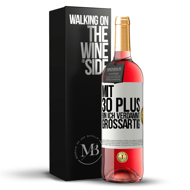 29,95 € Kostenloser Versand | Roséwein ROSÉ Ausgabe Mit 30 plus bin ich verdammt großartig Weißes Etikett. Anpassbares Etikett Junger Wein Ernte 2024 Tempranillo