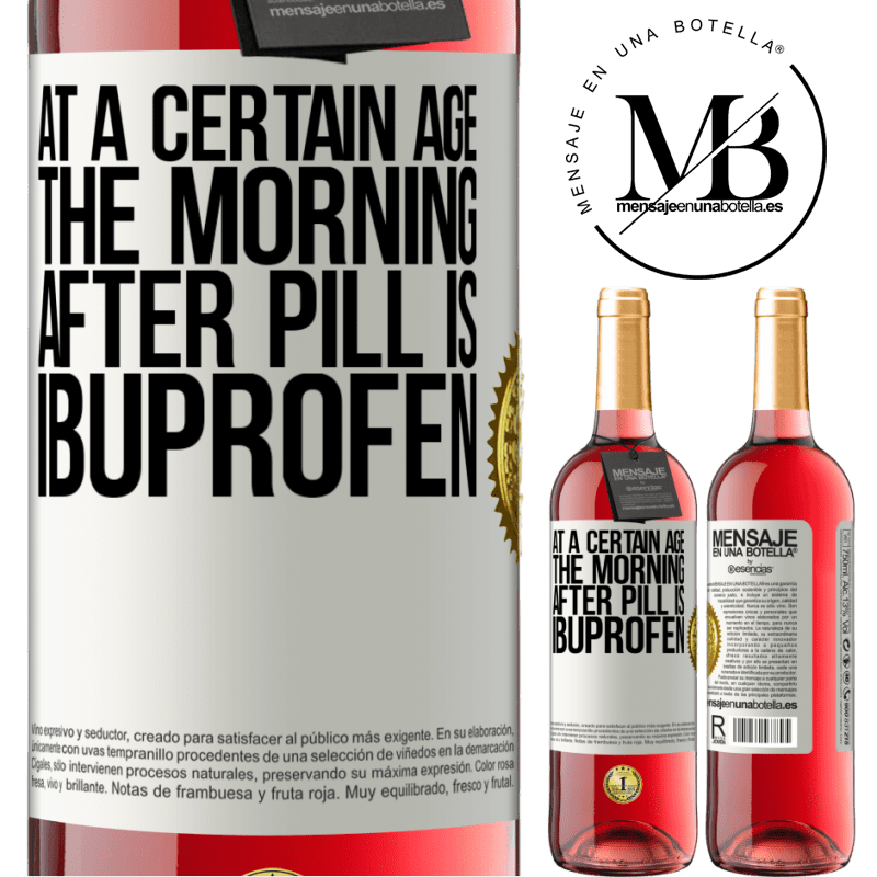 29,95 € Free Shipping | Rosé Wine ROSÉ Edition At a certain age, the morning after pill is ibuprofen White Label. Customizable label Young wine Harvest 2025 Tempranillo