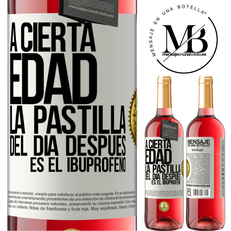 29,95 € Envío gratis | Vino Rosado Edición ROSÉ A cierta edad, la pastilla del día después es el ibuprofeno Etiqueta Blanca. Etiqueta personalizable Vino joven Cosecha 2023 Tempranillo