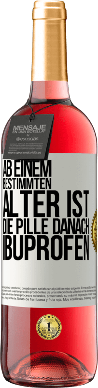 29,95 € | Roséwein ROSÉ Ausgabe Ab einem bestimmten Alter ist die Pille danach Ibuprofen Weißes Etikett. Anpassbares Etikett Junger Wein Ernte 2024 Tempranillo