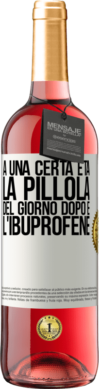 29,95 € | Vino rosato Edizione ROSÉ A una certa età, la pillola del giorno dopo è l'ibuprofene Etichetta Bianca. Etichetta personalizzabile Vino giovane Raccogliere 2024 Tempranillo