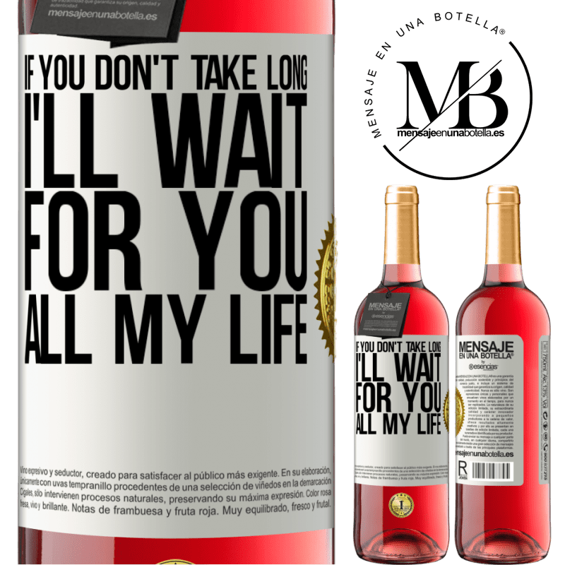 24,95 € Free Shipping | Rosé Wine ROSÉ Edition If you don't take long, I'll wait for you all my life White Label. Customizable label Young wine Harvest 2021 Tempranillo