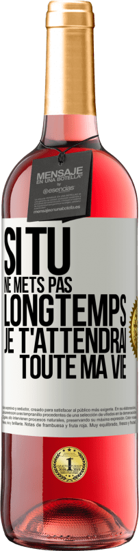 29,95 € Envoi gratuit | Vin rosé Édition ROSÉ Si tu ne mets pas longtemps je t'attendrai toute ma vie Étiquette Blanche. Étiquette personnalisable Vin jeune Récolte 2025 Tempranillo