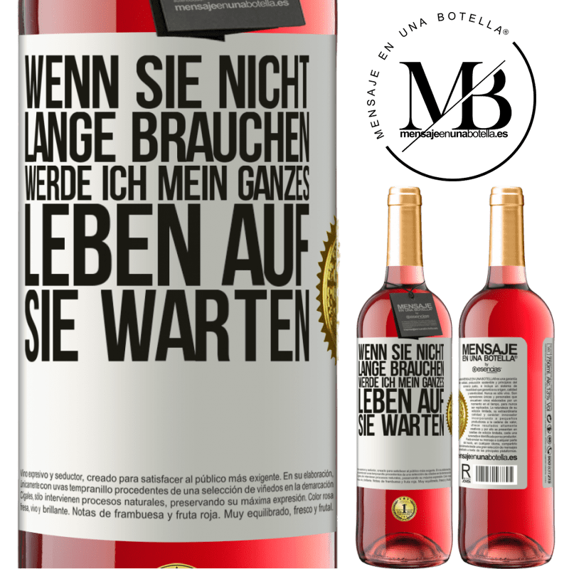 29,95 € Kostenloser Versand | Roséwein ROSÉ Ausgabe Wenn du nicht lange brauchst, warte ich mein ganzes Leben auf dich Weißes Etikett. Anpassbares Etikett Junger Wein Ernte 2023 Tempranillo