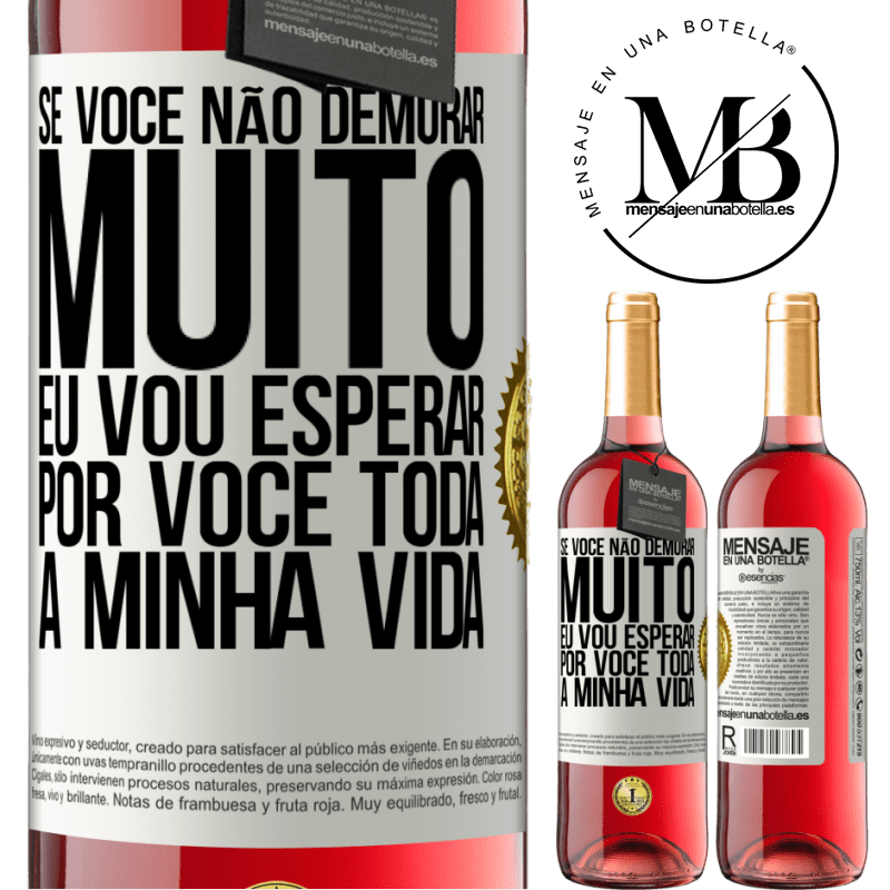 29,95 € Envio grátis | Vinho rosé Edição ROSÉ Se você não demorar muito, eu vou esperar por você toda a minha vida Etiqueta Branca. Etiqueta personalizável Vinho jovem Colheita 2023 Tempranillo