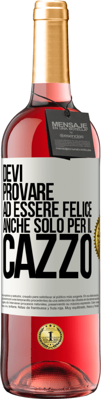 29,95 € | Vino rosato Edizione ROSÉ Devi provare ad essere felice, anche solo per il cazzo Etichetta Bianca. Etichetta personalizzabile Vino giovane Raccogliere 2025 Tempranillo