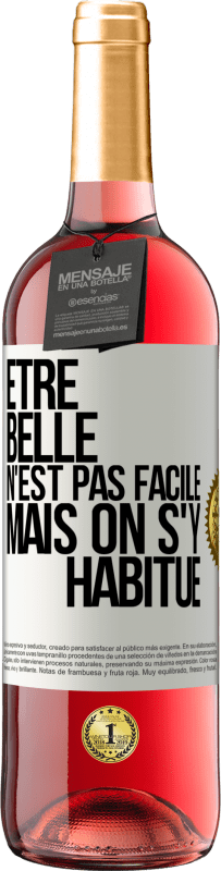 29,95 € | Vin rosé Édition ROSÉ Être belle n'est pas facile, mais on s'y habitue Étiquette Blanche. Étiquette personnalisable Vin jeune Récolte 2025 Tempranillo
