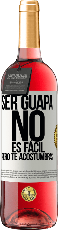 29,95 € Envío gratis | Vino Rosado Edición ROSÉ Ser guapa no es fácil, pero te acostumbras Etiqueta Blanca. Etiqueta personalizable Vino joven Cosecha 2024 Tempranillo