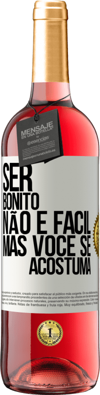 Envio grátis | Vinho rosé Edição ROSÉ Ser bonito não é fácil, mas você se acostuma Etiqueta Branca. Etiqueta personalizável Vinho jovem Colheita 2023 Tempranillo