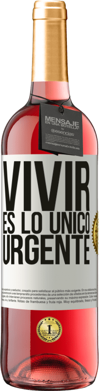 29,95 € | Vino Rosado Edición ROSÉ Vivir es lo único urgente Etiqueta Blanca. Etiqueta personalizable Vino joven Cosecha 2023 Tempranillo