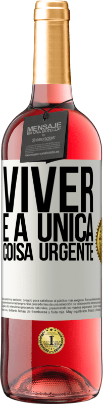 «Viver é a única coisa urgente» Edição ROSÉ