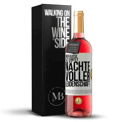 «Wer Küsse sät erntet Nächte voller Leidenschaft» ROSÉ Ausgabe