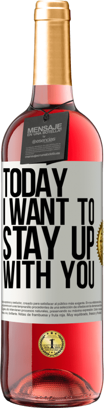 29,95 € Free Shipping | Rosé Wine ROSÉ Edition Today I want to stay up with you White Label. Customizable label Young wine Harvest 2024 Tempranillo