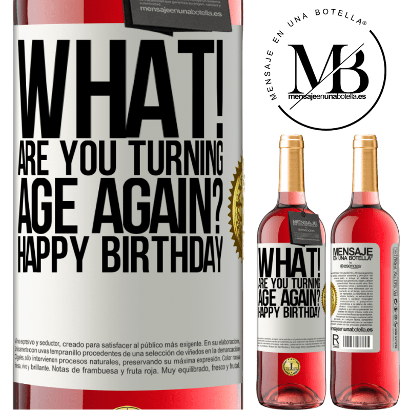 29,95 € Free Shipping | Rosé Wine ROSÉ Edition What! Are you turning age again? Happy Birthday White Label. Customizable label Young wine Harvest 2021 Tempranillo