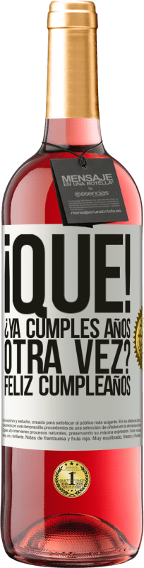 29,95 € Envío gratis | Vino Rosado Edición ROSÉ ¡Qué! ¿Ya cumples años otra vez? Feliz cumpleaños Etiqueta Blanca. Etiqueta personalizable Vino joven Cosecha 2024 Tempranillo