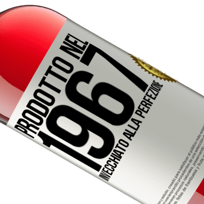 Espressioni Uniche e Personali. «Prodotto nel 1967. Invecchiato alla perfezione» Edizione ROSÉ