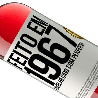 Expressões Únicas e Pessoais. «Feito em 1967. Envelhecido com perfeição» Edição ROSÉ