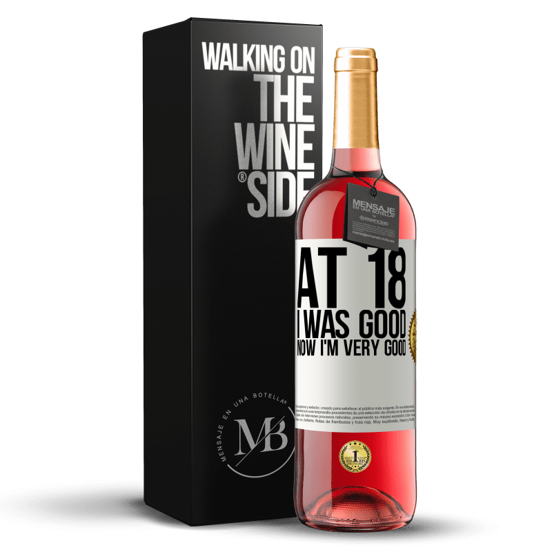 29,95 € Free Shipping | Rosé Wine ROSÉ Edition At 18 he was good. Now I'm very good White Label. Customizable label Young wine Harvest 2025 Tempranillo