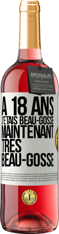 29,95 € | Vin rosé Édition ROSÉ À 18 ans j'étais beau-gosse. Maintenant très beau-gosse Étiquette Blanche. Étiquette personnalisable Vin jeune Récolte 2024 Tempranillo