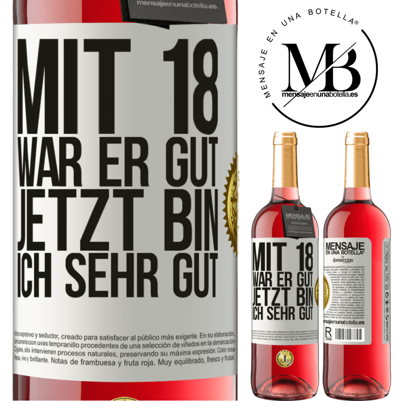 29,95 € Kostenloser Versand | Roséwein ROSÉ Ausgabe Mit 18 war ich super. Jetzt bin ich supergut Weißes Etikett. Anpassbares Etikett Junger Wein Ernte 2024 Tempranillo