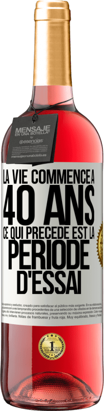 29,95 € Envoi gratuit | Vin rosé Édition ROSÉ La vie commence à 40 ans. Ce qui précède est la période d'essai Étiquette Blanche. Étiquette personnalisable Vin jeune Récolte 2024 Tempranillo