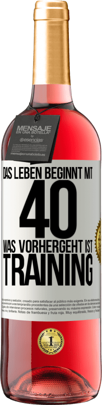 29,95 € | Roséwein ROSÉ Ausgabe Das Leben beginnt mit 40. Was vorhergeht ist Training Weißes Etikett. Anpassbares Etikett Junger Wein Ernte 2024 Tempranillo