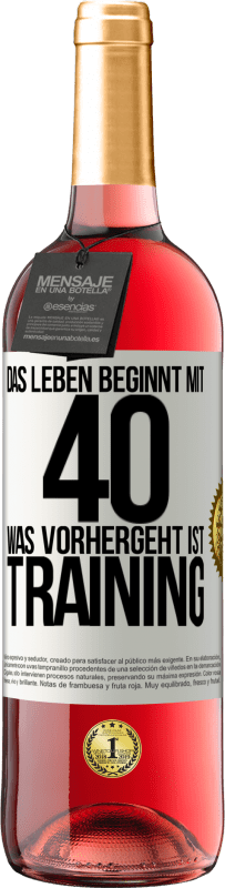29,95 € Kostenloser Versand | Roséwein ROSÉ Ausgabe Das Leben beginnt mit 40. Was vorhergeht ist Training Weißes Etikett. Anpassbares Etikett Junger Wein Ernte 2025 Tempranillo