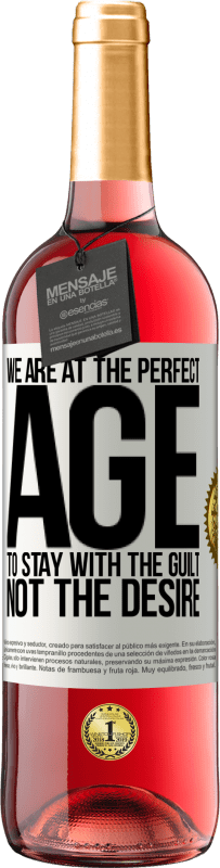 29,95 € | Rosé Wine ROSÉ Edition We are at the perfect age, to stay with the guilt, not the desire White Label. Customizable label Young wine Harvest 2023 Tempranillo