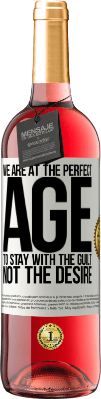 29,95 € | Rosé Wine ROSÉ Edition We are at the perfect age, to stay with the guilt, not the desire White Label. Customizable label Young wine Harvest 2024 Tempranillo