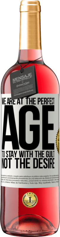 29,95 € | Rosé Wine ROSÉ Edition We are at the perfect age, to stay with the guilt, not the desire White Label. Customizable label Young wine Harvest 2025 Tempranillo