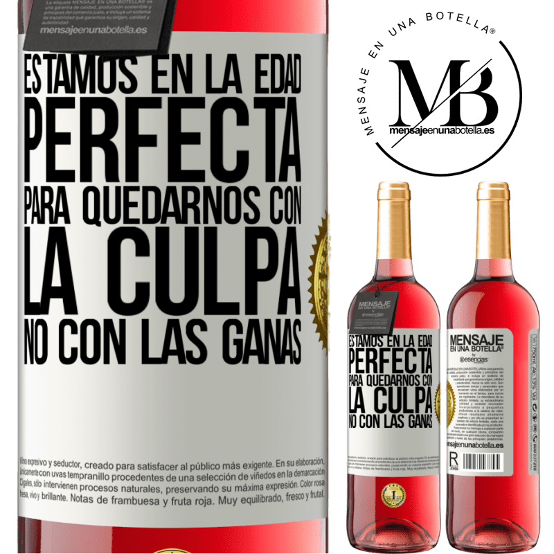 29,95 € Envío gratis | Vino Rosado Edición ROSÉ Estamos en la edad perfecta, para quedarnos con la culpa, no con las ganas Etiqueta Blanca. Etiqueta personalizable Vino joven Cosecha 2023 Tempranillo