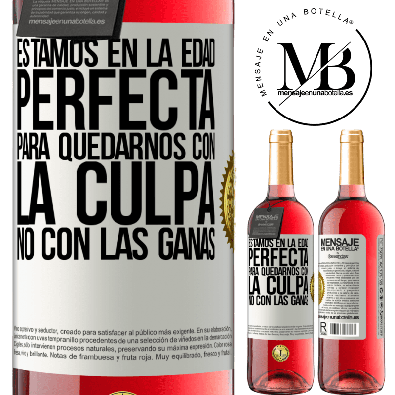 29,95 € Envío gratis | Vino Rosado Edición ROSÉ Estamos en la edad perfecta, para quedarnos con la culpa, no con las ganas Etiqueta Blanca. Etiqueta personalizable Vino joven Cosecha 2025 Tempranillo